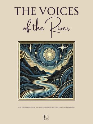 cover image of The Voices of the River and Other Bilingual Spanish-English Stories for Language Learners